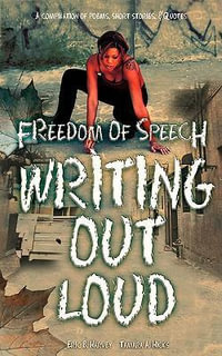 Freedom of Speech Writing Out Loud : A Compilation of Poems, Short Stories  and  Quotes - Eric Harvey