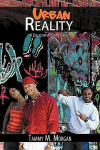 Urban Reality : A Collection of Youth Plays - Tammy M. Morgan