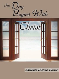 The Day Begins with Christ - Adrenna Dionna Turner