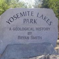 A Geological History of Yosemite Lakes Park - Bryan Smith