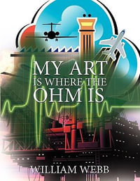 My Art Is Where the Ohm Is - William Webb