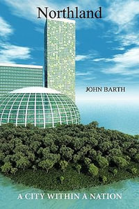 Northland : A City Within A Nation - John Barth