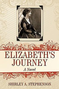 Elizabeth's Journey : A Novel - Shirley A. Stephenson