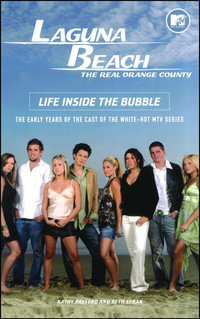 Laguna Beach : Life Inside the Bubble - Kathy Passero