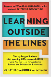 Learning Outside The Lines : Two Ivy League Students With Learning Disabilities And Adhd Give You The Tools F - Jonathan Mooney