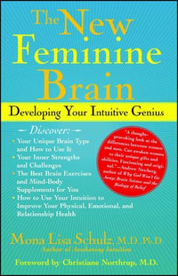 The New Feminine Brain : How Women Can Develop Their Inner Strengths, Geniu