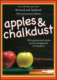 Apples & Chalkdust : Inspirational Stories and Encouragement for Teachers - Vicki Caruana