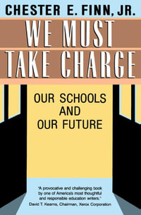 We Must Take Charge! - Chester E. Finn, Jr.