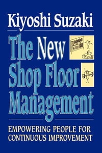 New Shop Floor Management : Empowering People for Continuous Improvement - Kiyoshi Suzaki