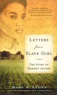 Letters From a Slave Girl : The Story of Harriet Jacobs - Mary E. Lyons