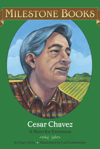 Cesar Chavez : A Hero for Everyone - Gary Soto