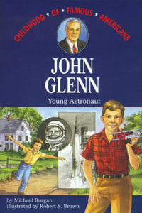 John Glenn : Childhood of Famous Americans - Michael Burgan