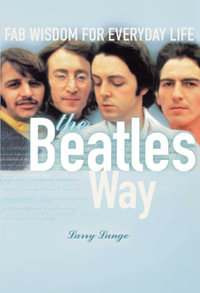 The Beatles Way : Fab Wisdom for Everyday Life - Larry Lange