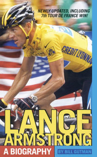 Lance Armstrong : A Biography - Bill Gutman