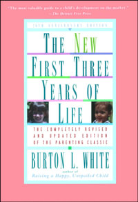New First Three Years of Life : Completely Revised and Updated - Burton L. White