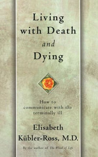 Living with Death and Dying - Elisabeth Kübler-Ross