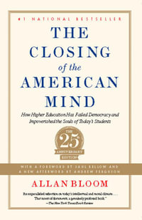 Closing of the American Mind - Allan Bloom