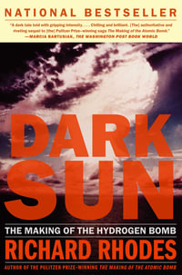 Dark Sun : The Making Of The Hydrogen Bomb - Richard Rhodes