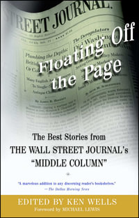 Floating Off the Page : The Best Stories from The Wall Street Journal's "M - Ken Wells