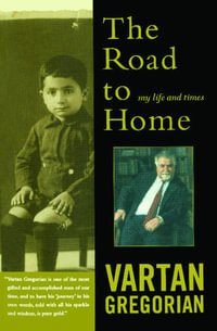 The Road to Home : My Life and Times - Vartan Gregorian