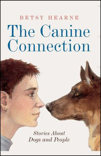 The Canine Connection : Stories about Dogs and People - Betsy Hearne