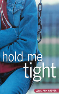 Hold Me Tight - Lorie Ann Grover