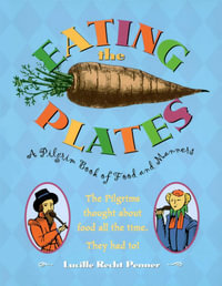 Eating the Plates : A Pilgrim Book of Food and Manners - Lucille Recht Penner