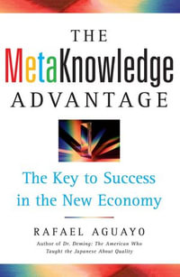 The Metaknowledge Advantage : The Key to Success in the New Economy - Rafael Aguayo