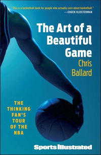The Art of a Beautiful Game : The Thinking Fan's Tour of the NBA - Chris Ballard