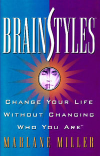 Brainstyles : Change Your Life Without Changing Who You Are - Marlane Miller