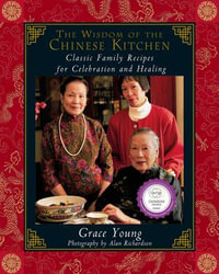 The Wisdom of the Chinese Kitchen : Classic Family Recipes for Celebration and Healing - Alan Richardson