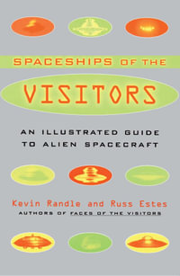 The Spaceships of the Visitors : An Illustrated Guide to Alien Spacecraft - Kevin Randle