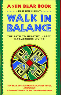 Walk in Balance : The Path to Healthy, Happy, Harmonious Living - Sun Bear
