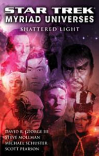 Star Trek: Myriad Universes : Shattered Light : Star Trek - David R. George III