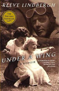 Under a Wing : A Memoir - Reeve Lindbergh