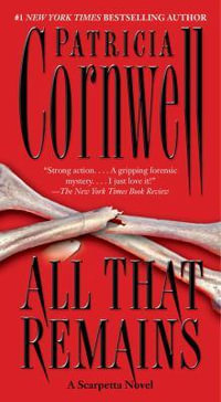 All That Remains : Kay Scarpetta Series : Book 3 - Patricia Cornwell