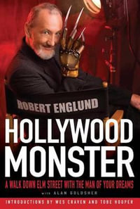 Hollywood Monster : A Walk Down Elm Street with the Man of Your Dreams - Robert Englund