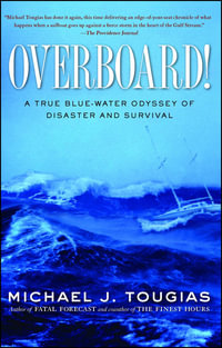 Overboard! : A True Blue-water Odyssey of Disaster and Survival - Michael J. Tougias