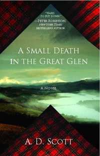 A Small Death in the Great Glen : A Novel - A. D. Scott