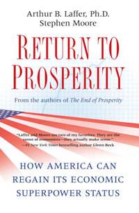 Return to Prosperity : How America Can Regain Its Economic Superpower Status - Arthur B. Laffer