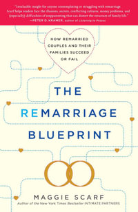 The Remarriage Blueprint : How Remarried Couples and Their Families Succeed or Fail - Maggie Scarf