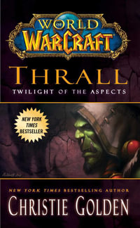 World of Warcraft : Thrall: Twilight of the Aspects - Christie Golden