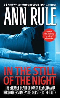 In the Still of the Night : The Strange Death of Ronda Reynolds and Her Mother's Unceasing Quest for the Truth - Ann Rule