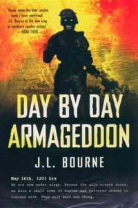 Day By Day Armageddon : Day by Day Armageddon - J.L Bourne