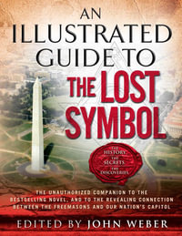 An Illustrated Guide to The Lost Symbol - John Weber