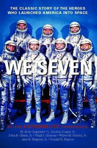 We Seven : By the Astronauts Themselves - Scott M Carpenter