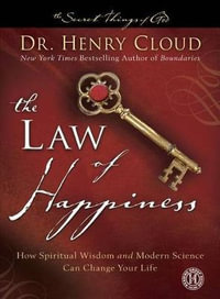 Law of Happiness : How Spiritual Wisdom and Modern Science Can Change Your Life - Henry Cloud