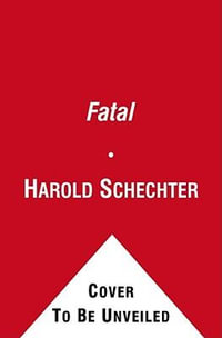 Fatal - Harold Schechter