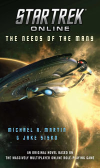 Star Trek Online : The Needs of the Many - Michael A. Martin