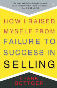 How I Raised Myself From Failure to Success in Selling - Frank Bettger